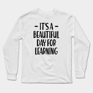 Teacher - It's a beautiful day for learning Long Sleeve T-Shirt